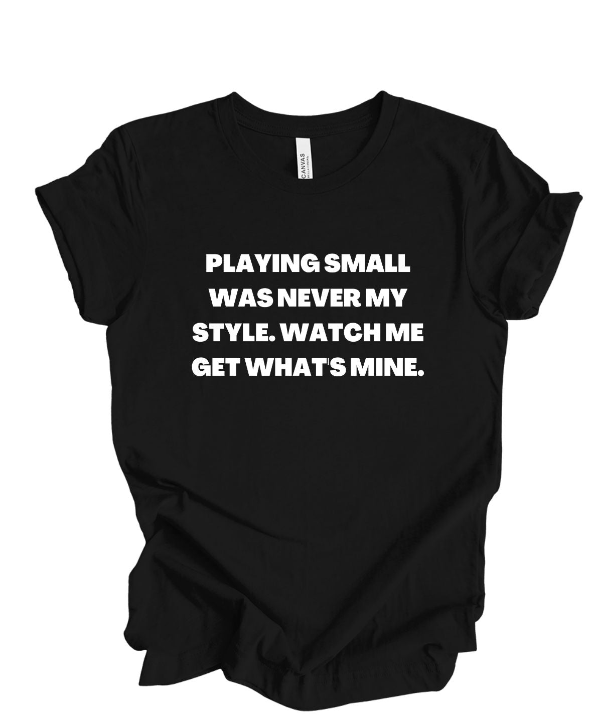 Playing Small Was Never My Style T-Shirt