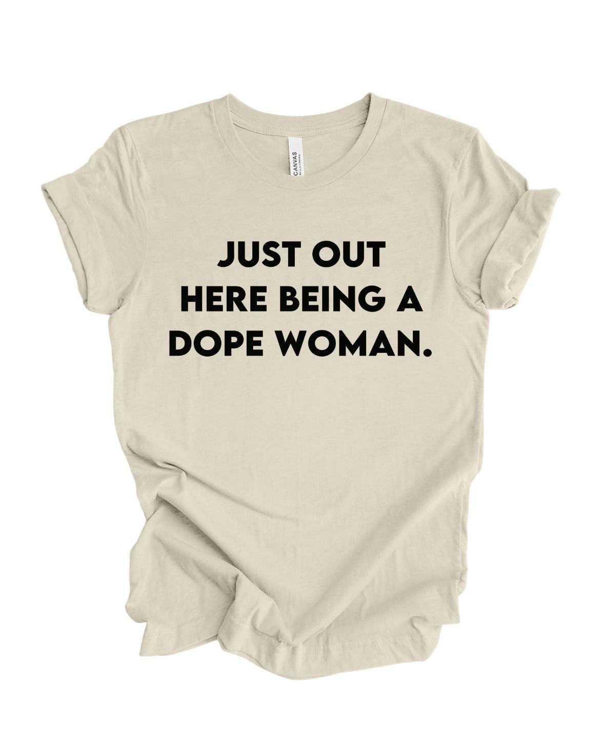 Just Out Here Being A Dope Woman T-Shirt