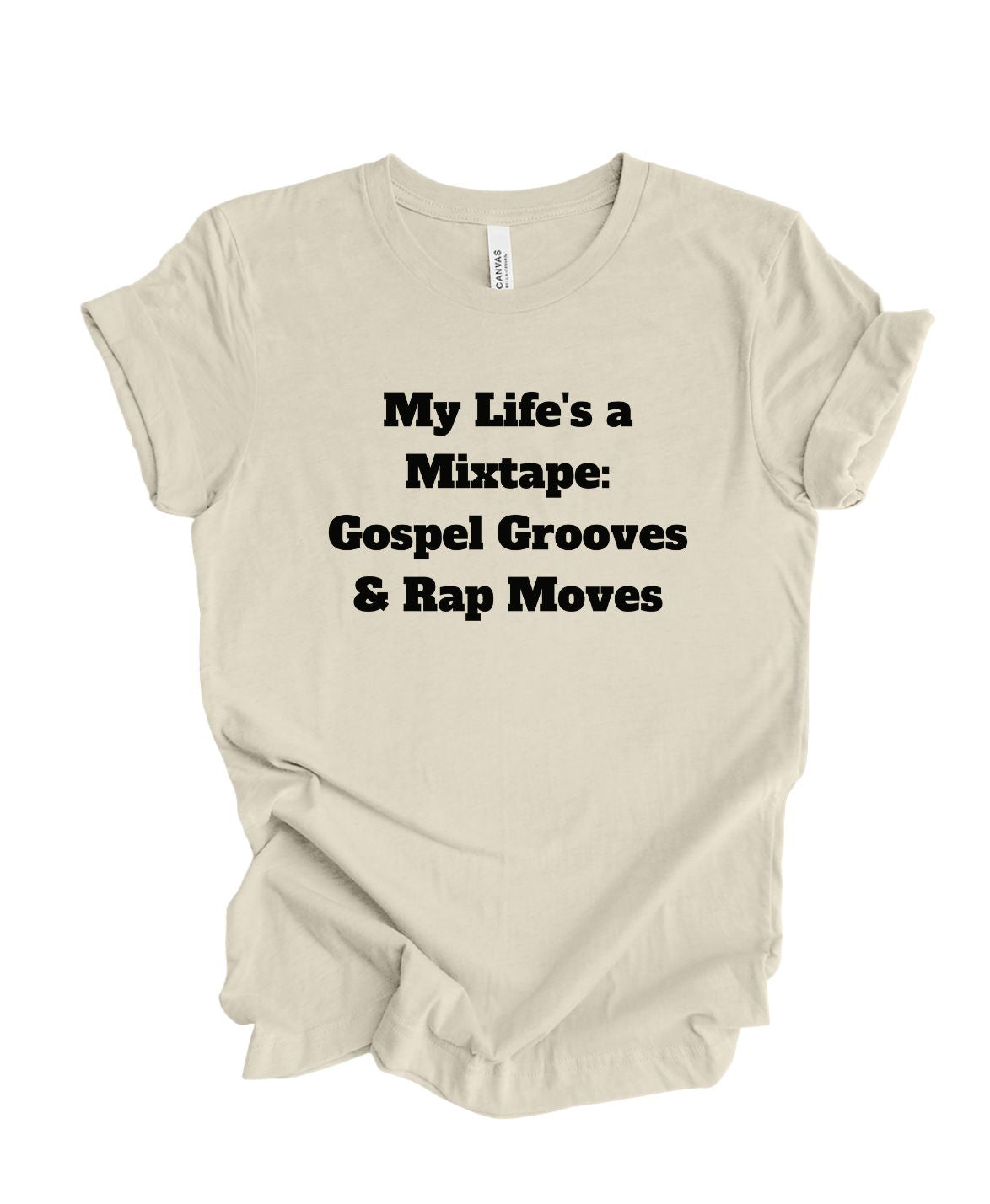 My Life is a Mix Tape Gospel Grooves and Rap Moves  T-Shirt