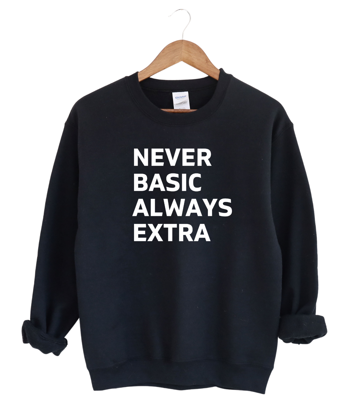 Never Basic Always Basic -Sweatshirt