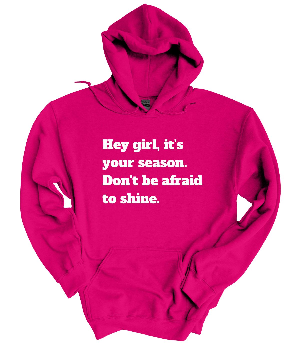 Hey Girl It's Your Season Don't Be Afraid To Shine Hoodie