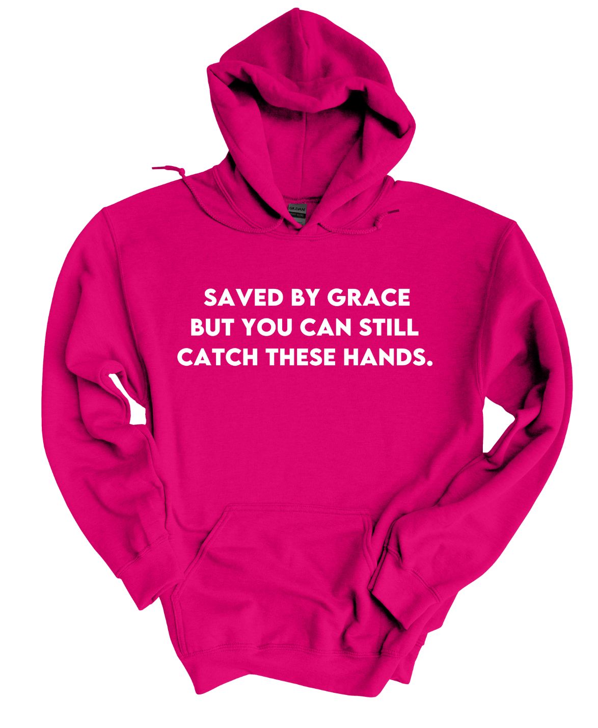 Save by grace- But you can still catch these hands Hoodie