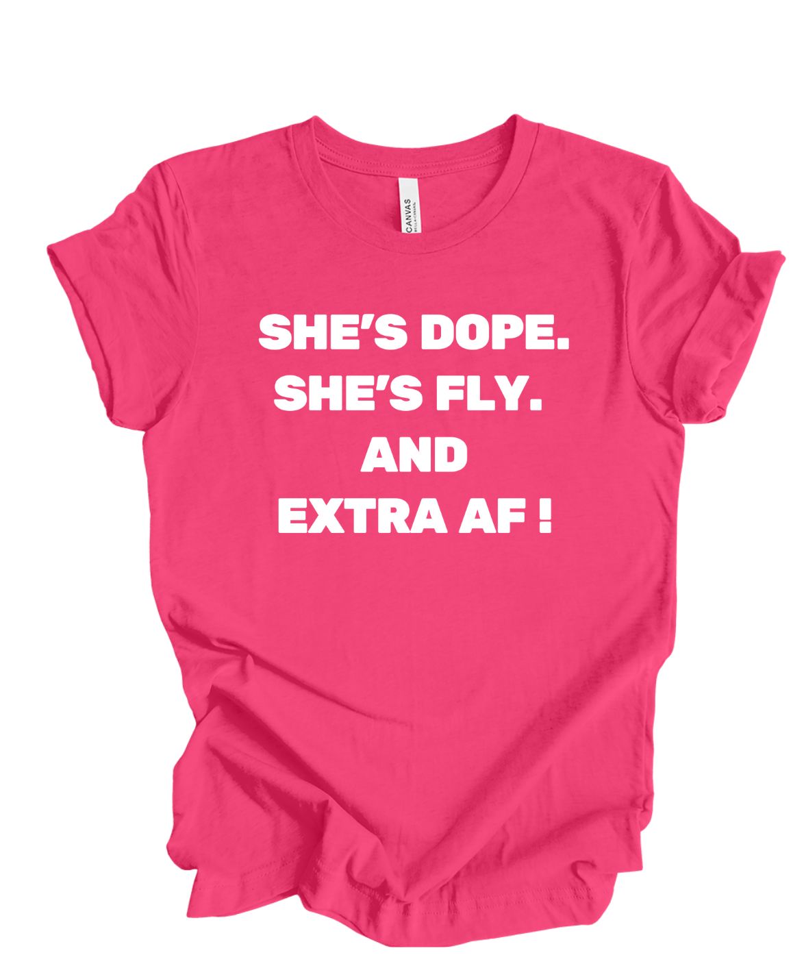 She's Dope, Fly, and Extra AF T-Shirt