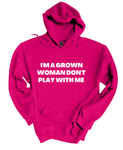 I'm A Grown Woman  Hoodie