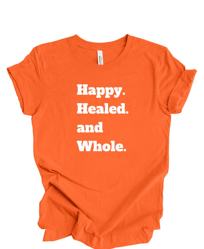 Happy, Healed and Whole T-Shirt