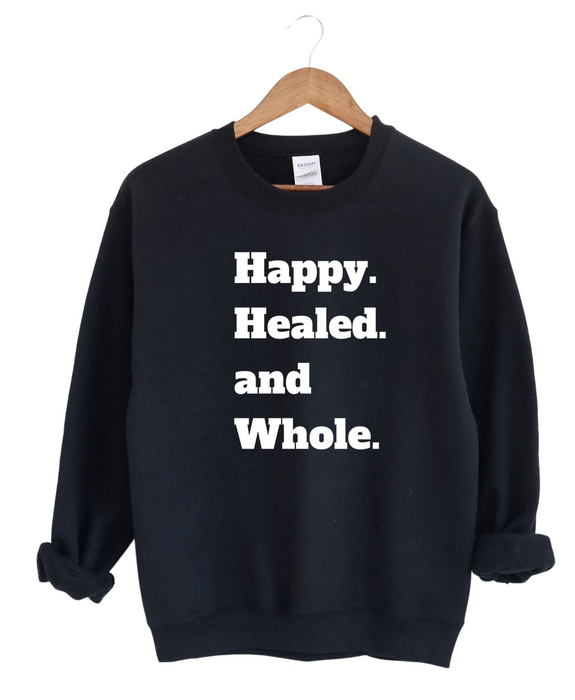 Happy Healed and Whole  -Sweatshirt