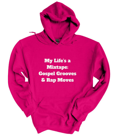 My Life is a Mix Tape Gospel Grooves and Rap Moves  Hoodie