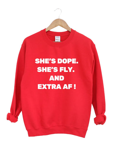 She's Dope' She's Fly And Extra AF  -Sweatshirt