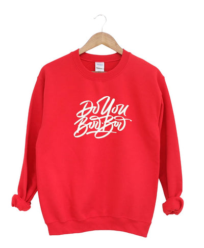 Do You Boo Boo  -Sweatshirt