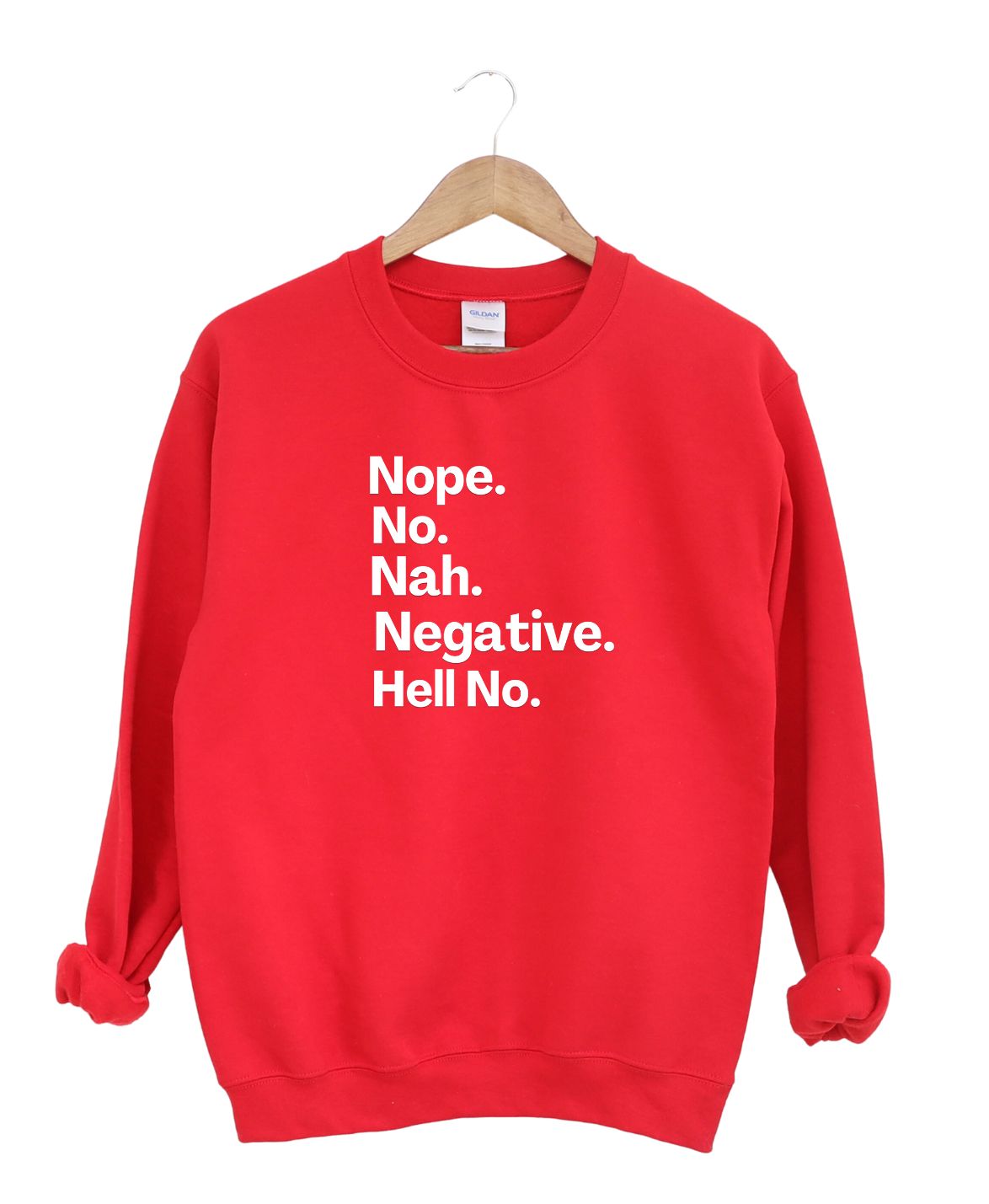 Nope, No, Nah, Negative ,Hell No  -Sweatshirt