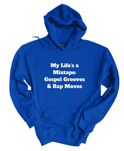 My Life is a Mix Tape Gospel Grooves and Rap Moves  Hoodie