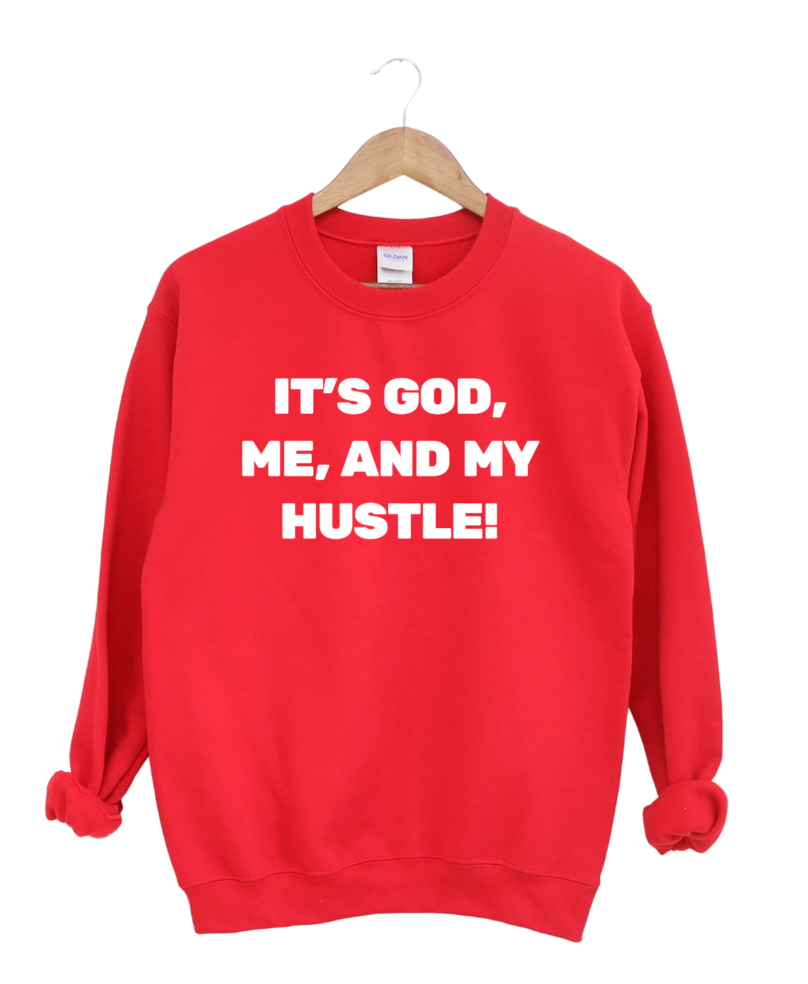 It's God Me and My Hustle  -Sweatshirt