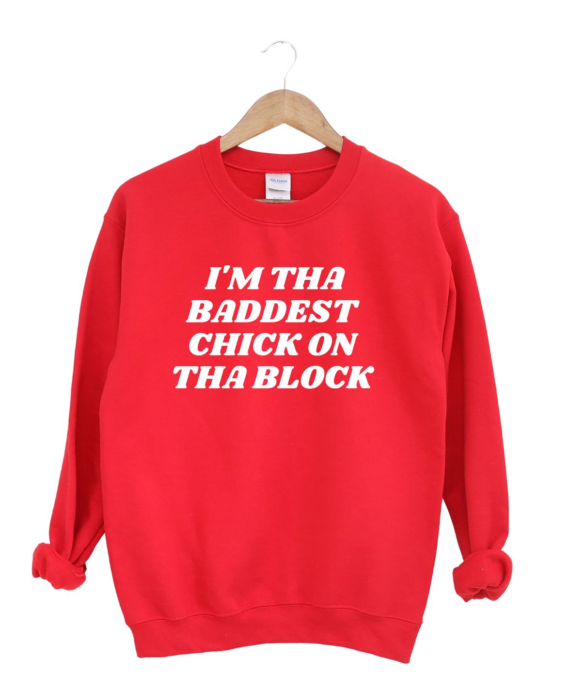 I'm The Baddest Chick On Tha Block -Sweatshirt