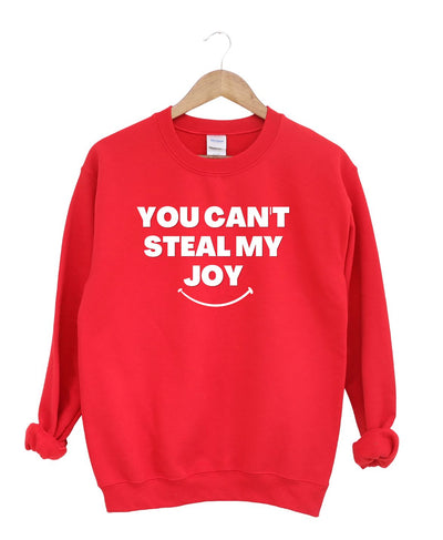 You Can't Steal My Joy   -Sweatshirt