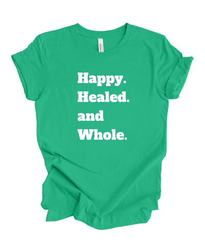 Happy, Healed and Whole T-Shirt