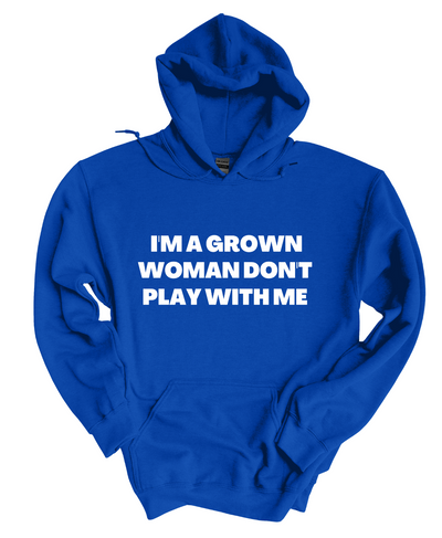 I'm A Grown Woman  Hoodie