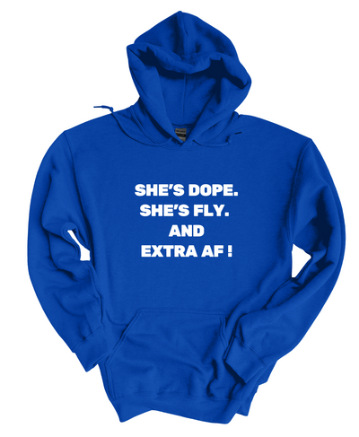 She Dope Fly and Extra AF Hoodie