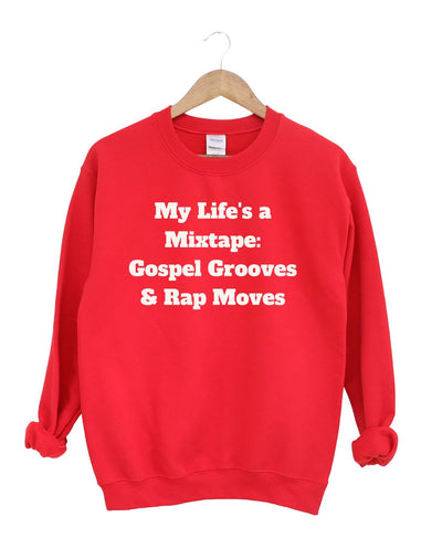 My Life is a Mix Tape Gospel Grooves and Rap Moves  Sweatshirt