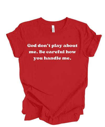 God Don't Play About Me- T Shirt