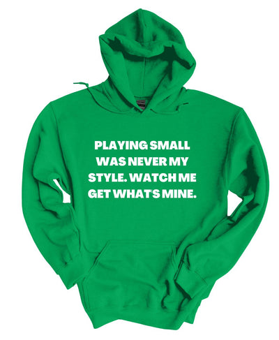 Playing Small Was Never My Style Hoodie