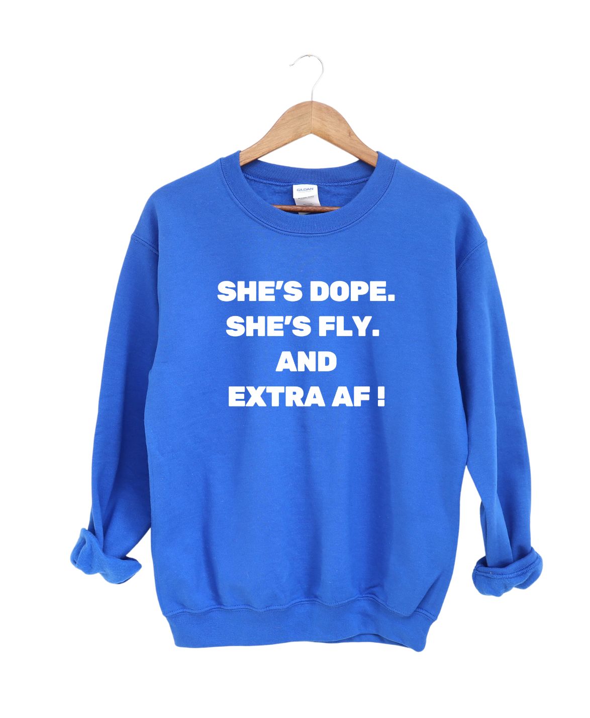 She's Dope' She's Fly And Extra AF  -Sweatshirt