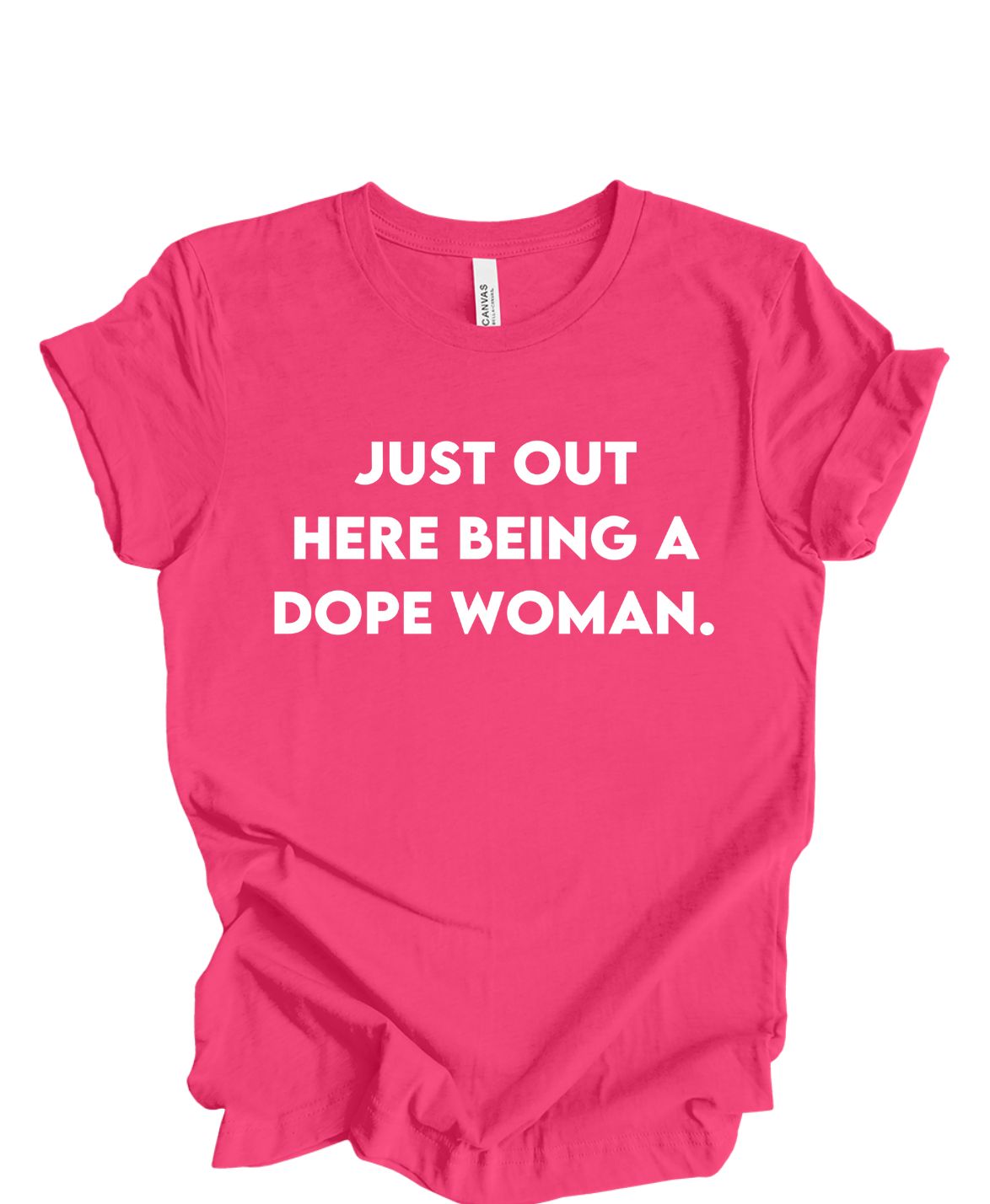 Just Out Here Being A Dope Woman T-Shirt