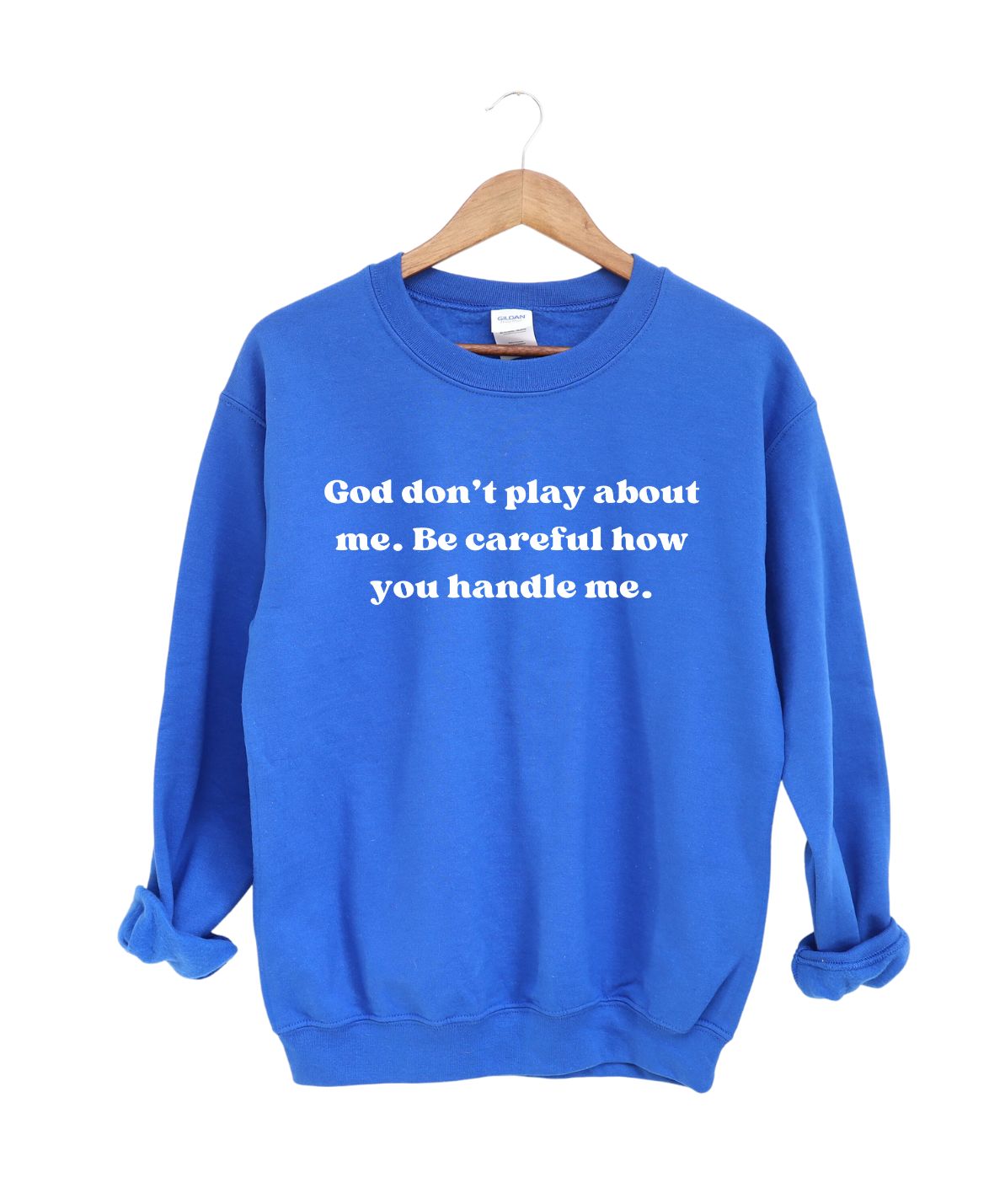 God Don't Play about Me   -Sweatshirt