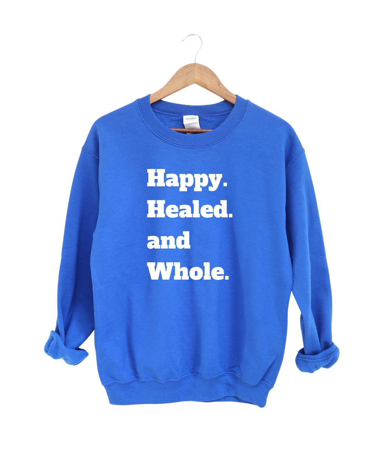 Happy Healed and Whole  -Sweatshirt