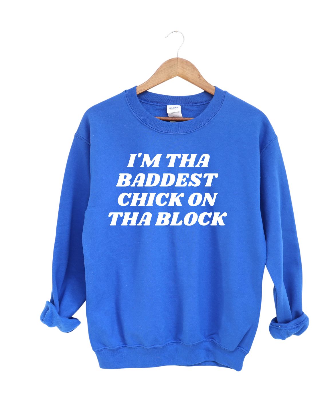 I'm The Baddest Chick On Tha Block -Sweatshirt