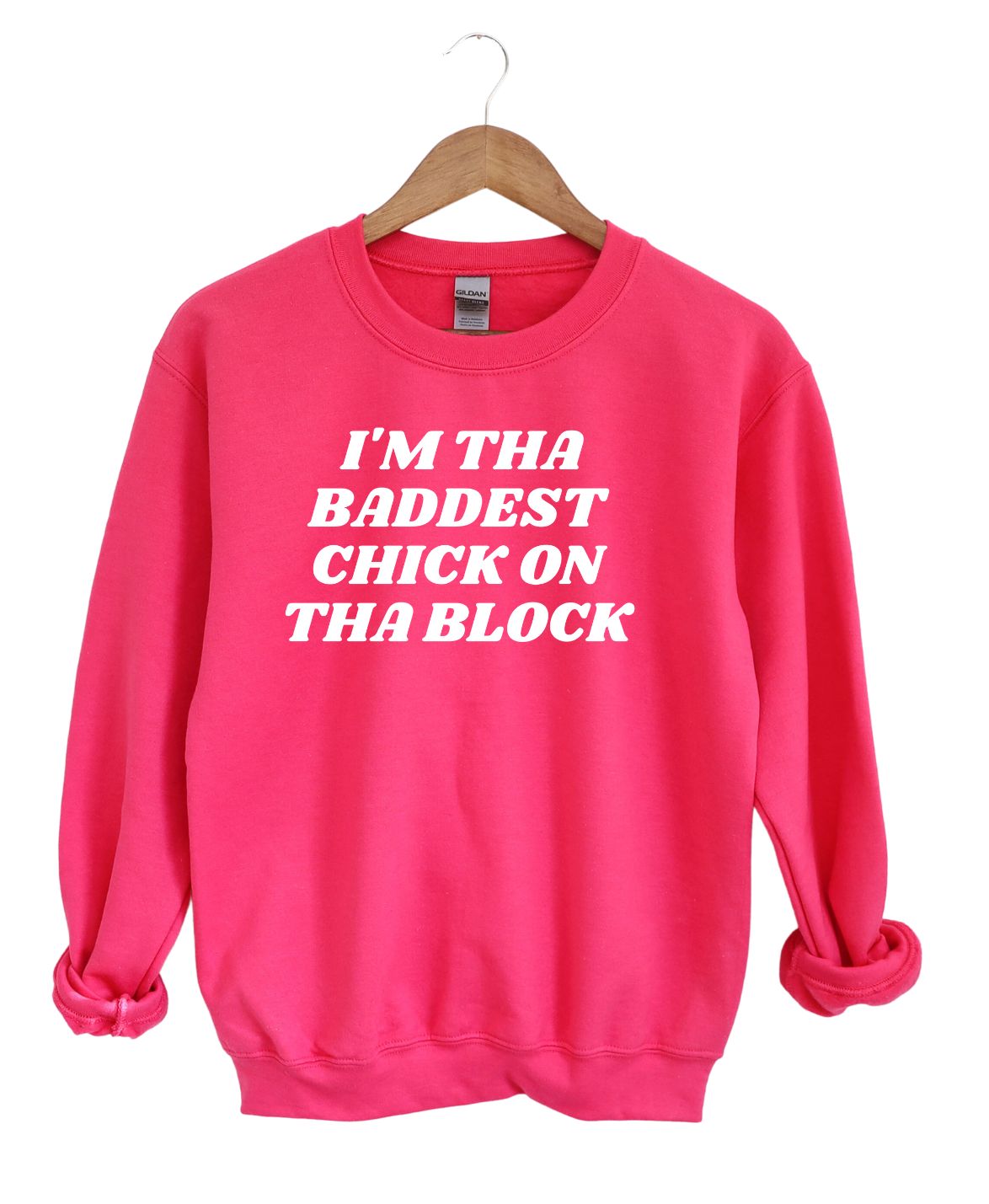 I'm The Baddest Chick On Tha Block -Sweatshirt