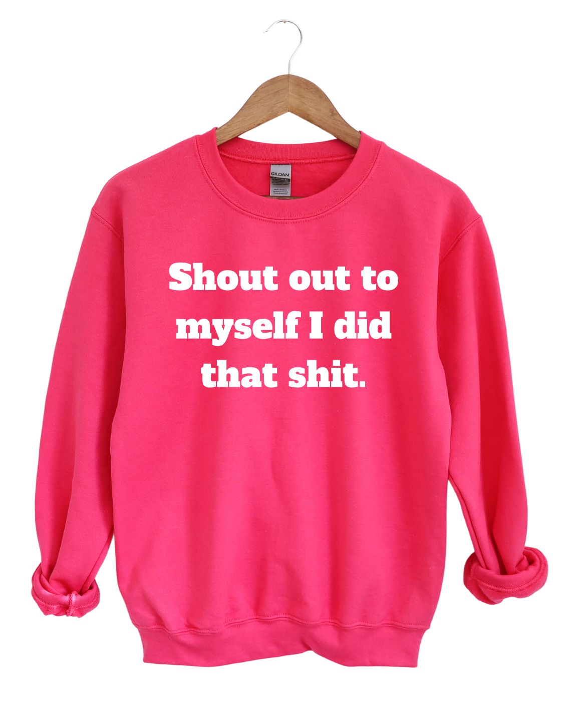 Shout out to myself I  did that-Sweatshirt