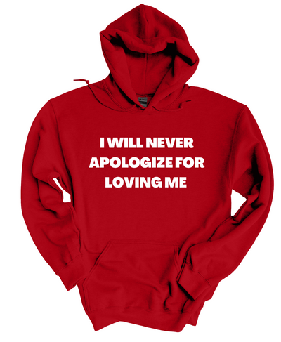 I Will never apologize  for loving me Hoodie