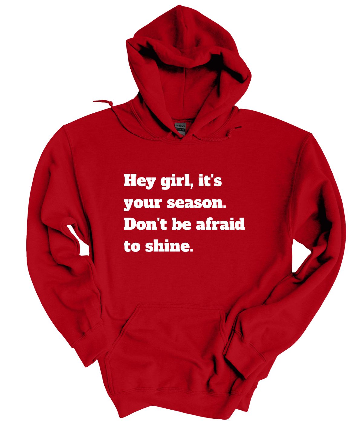 Hey Girl It's Your Season Don't Be Afraid To Shine Hoodie