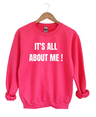 It's All About Me  -Sweatshirt