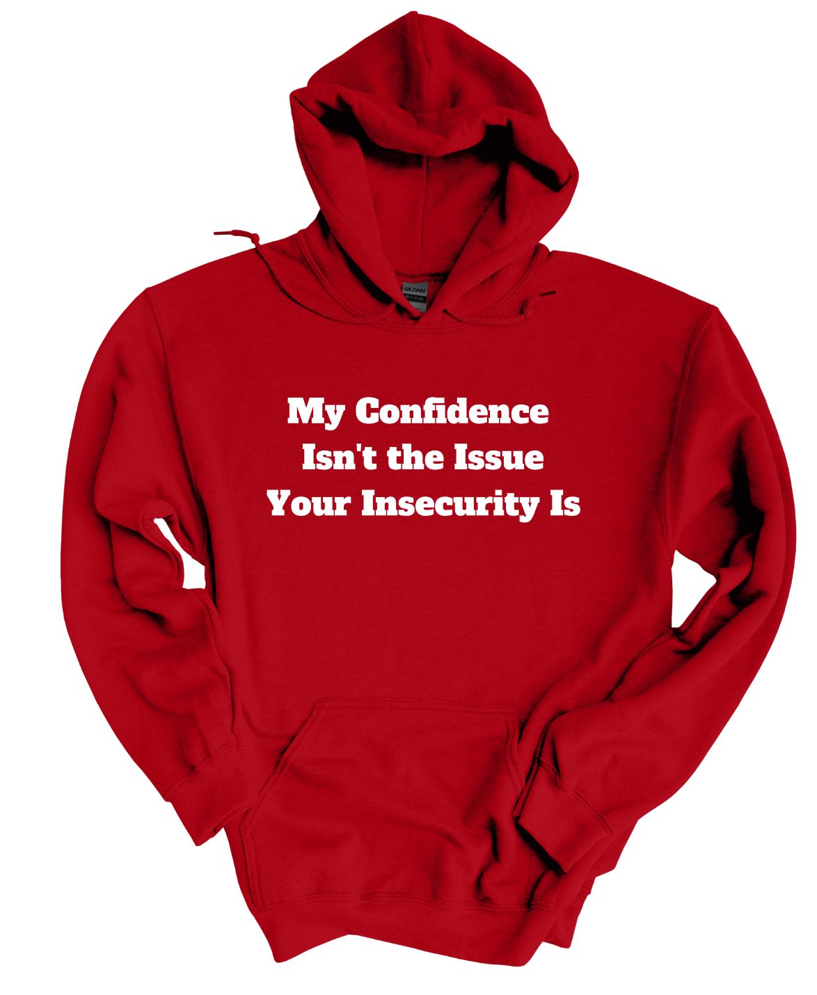 My Confidence Isn't The Issue Your Insecurity Is  Hoodie