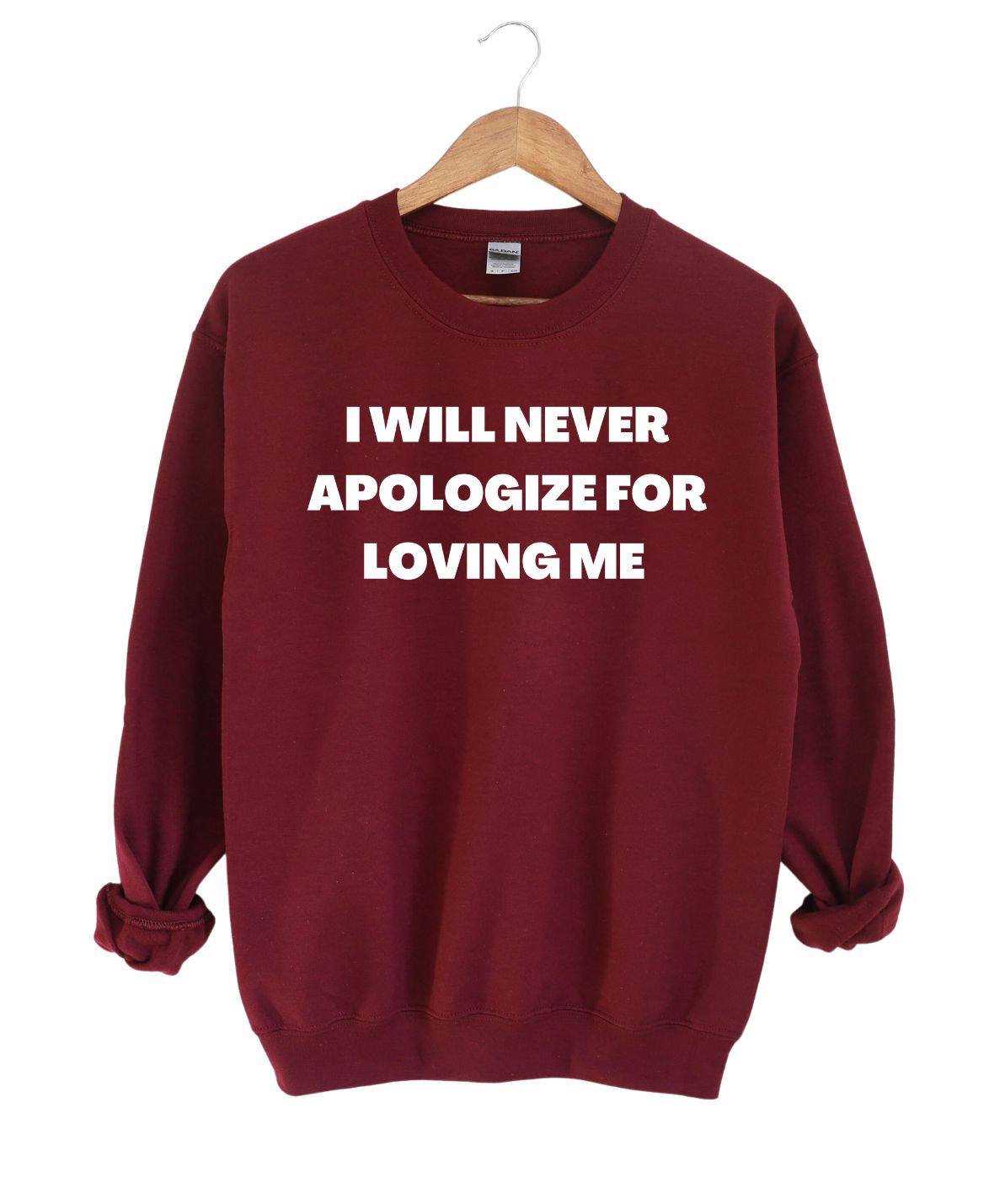 I will Never Apologize For Loving Me    -Sweatshirt