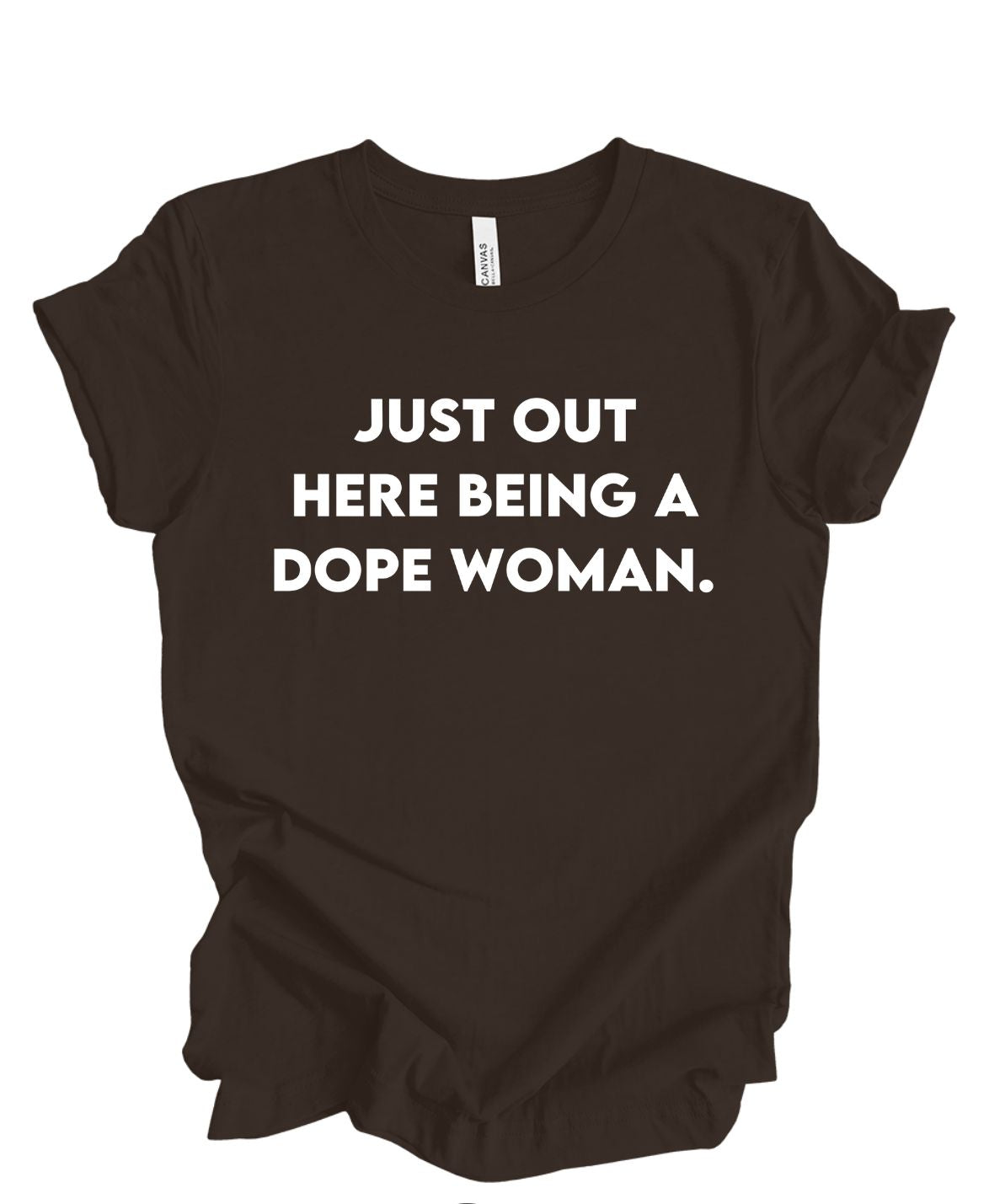 Just Out Here Being A Dope Woman T-Shirt