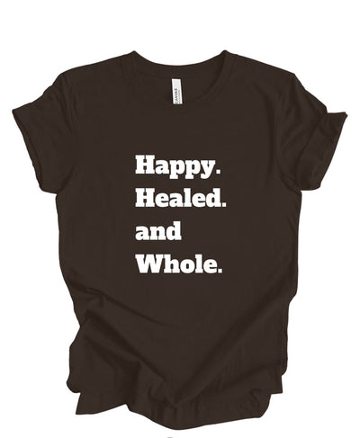 Happy, Healed and Whole T-Shirt