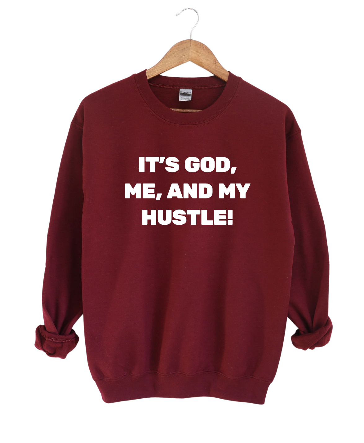 It's God Me and My Hustle  -Sweatshirt