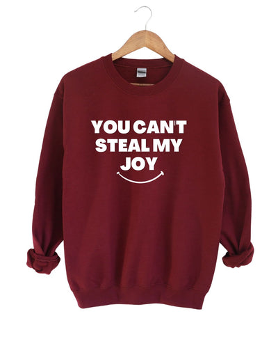 You Can't Steal My Joy   -Sweatshirt