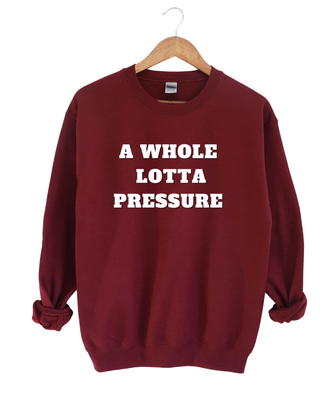 A Whole Lotta Pressure  -Sweatshirt