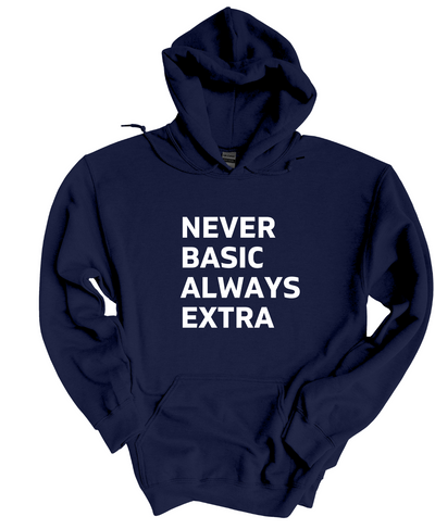 Never Basic Always Extra   Hoodie