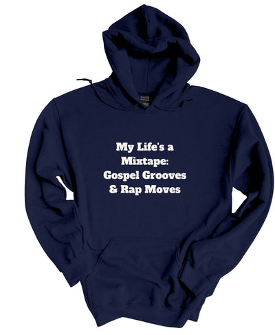 My Life is a Mix Tape Gospel Grooves and Rap Moves  Hoodie