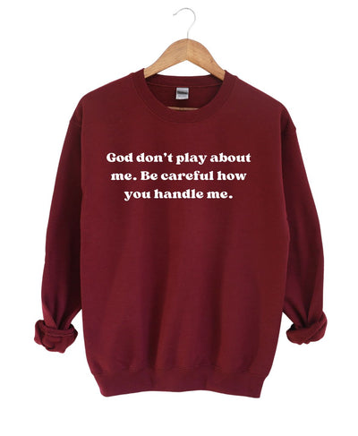 God Don't Play about Me   -Sweatshirt