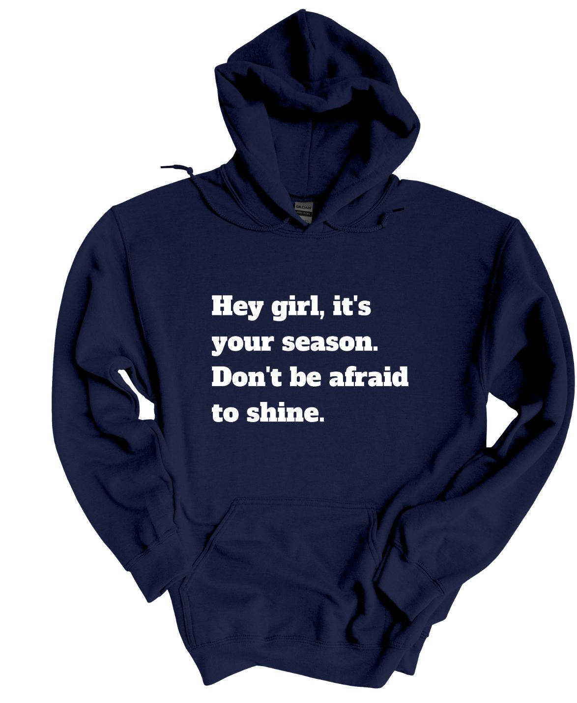 Hey Girl It's Your Season Don't Be Afraid To Shine Hoodie