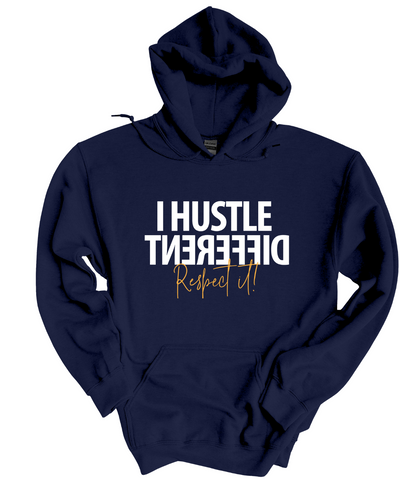 I Hustle Different Respect It   Hoodie