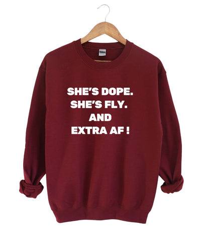 She's Dope' She's Fly And Extra AF  -Sweatshirt