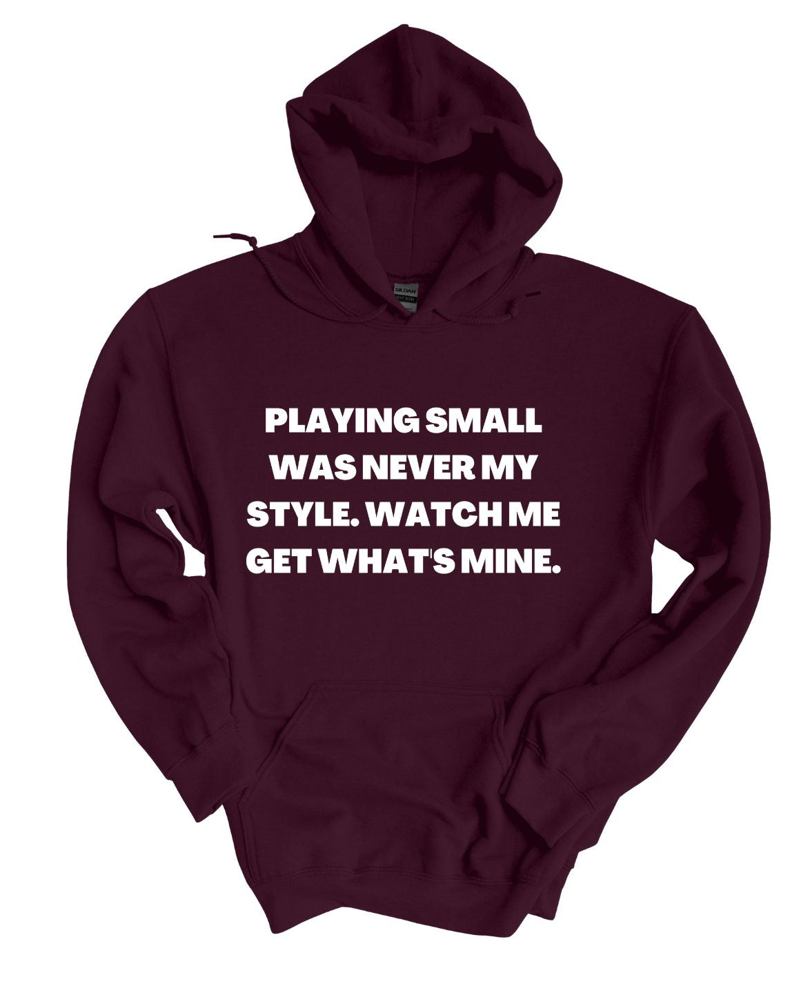 Playing Small Was Never My Style Hoodie