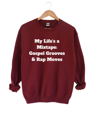 My Life is a Mix Tape Gospel Grooves and Rap Moves  Sweatshirt