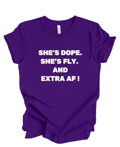 She's Dope, Fly, and Extra AF T-Shirt